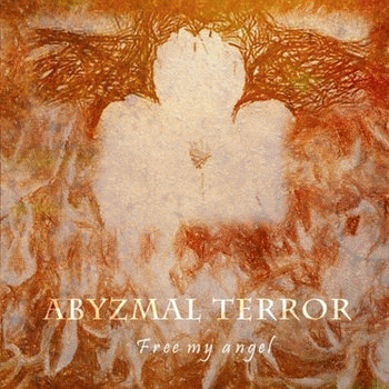 Abyzmal Terror : Free My Angel